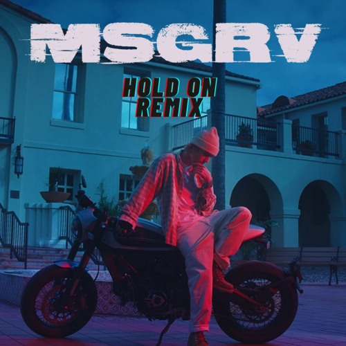 Hold On - Justin Bieber (MSGRV Remix)