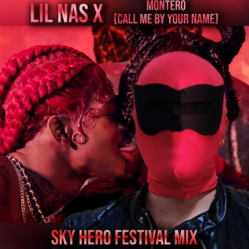 Lil Nas X - MONTERO (Call Me By Your Name) (Sky Hero Festival Mix) FREE DOWNLOAD CLICK BUY