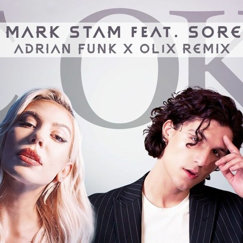Mark Stam Feat. Sore - E Ok (Adrian Funk X OLiX Remix)