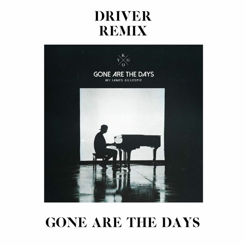 Kygo - Gone Are The Days (DRIVER Remix)