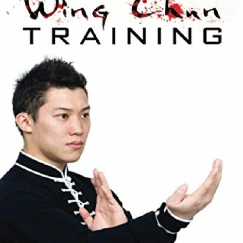 book❤ READ ✔ Basic Wing Chun Training Wing Chun For Street Fighting and Self Defense