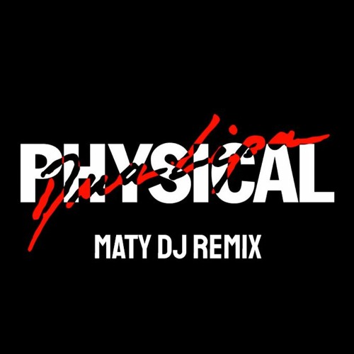 Dua Lipa - Physical (Maty DJ Remix)