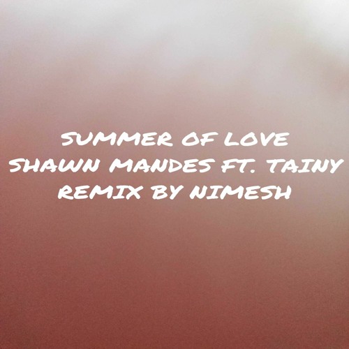 Summer Of Love - Shawn Mandes ft. Tainy Remix By Nimesh