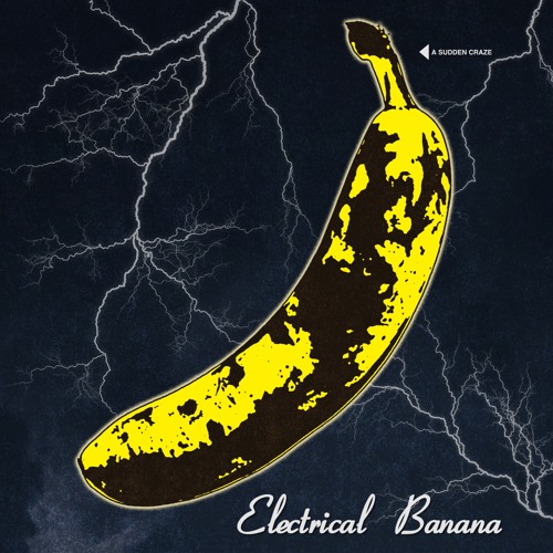 Electrical Banana - A Sudden Craze - 02 Art For Art's Sake