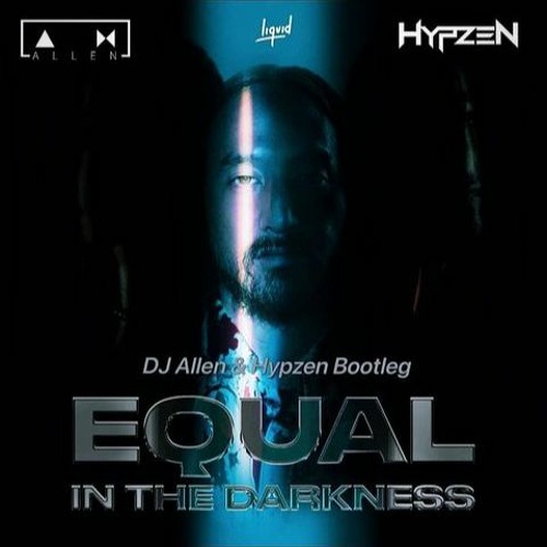 Steve Aoki & Jolin Tsai & MAX - Equal In The Darkness (DJ Λllen & Hypzen Bootleg)
