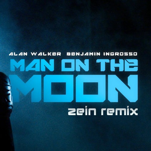 Alan Walker Benjamin Ingrosso - Man On The Moon (Zein Remix)