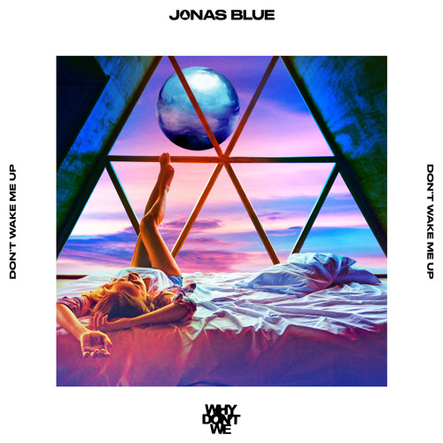 Jonas Blue Why Don't We - Don’t Wake Me Up (Extended Mix)