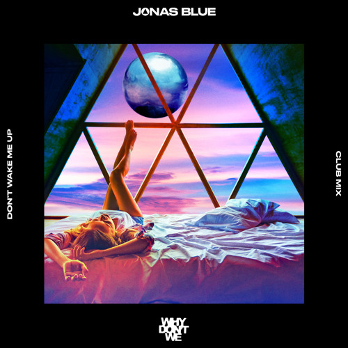Jonas Blue Why Don't We - Don’t Wake Me Up (Extended Club Mix)