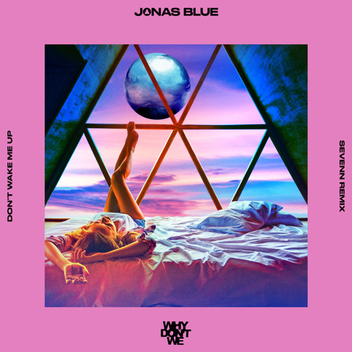Jonas Blue Why Don't We - Don’t Wake Me Up (Sevenn Extended Mix)