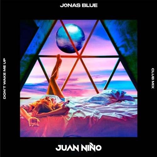 JONAS BLUE - Don t Wake Me Up (JUAN NIÑO REMIX)
