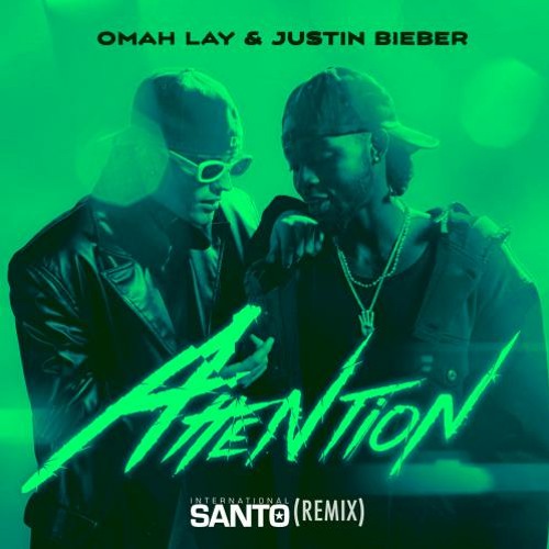 Attention (International Santo Remix) - Omah Lay & Justin Bieber