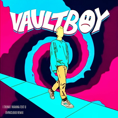 Vaultboy - I think I wanna text u (DVRKCLOUD Remix)