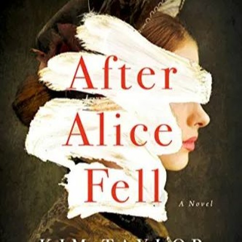 PDF READ After Alice Fell A Novel by Kim Taylor Blakemore