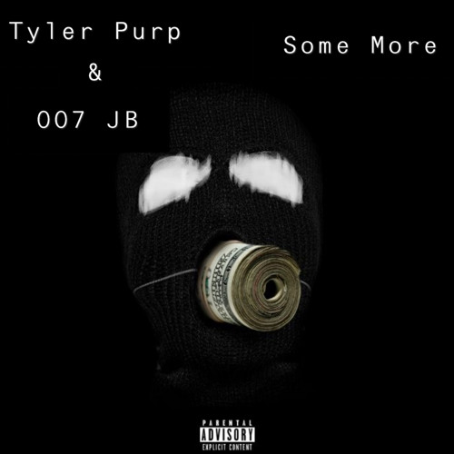 Tyler Purp & 007JB - Some More