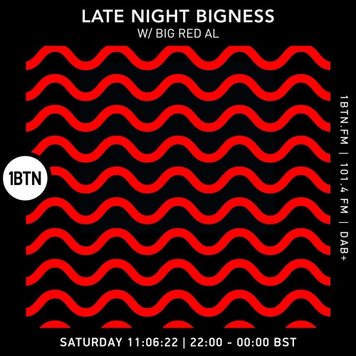 LATE NIGHT BIGNESS with BIG RED AL Eppisode 52 - 11.06.2022