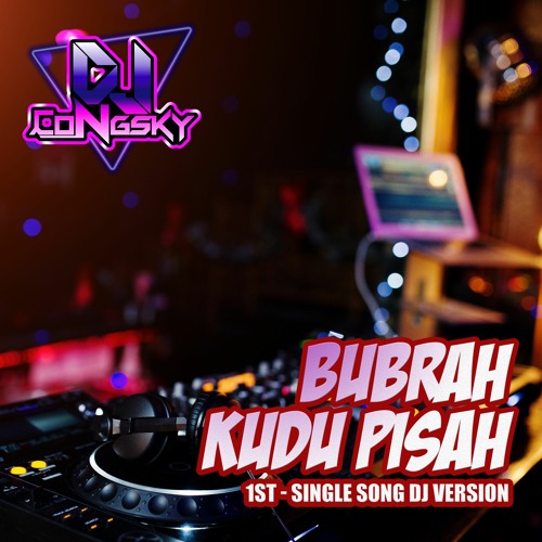 Bubrah Kudu Pisah By DJ Congsky (1st Single Song Dutch Version)