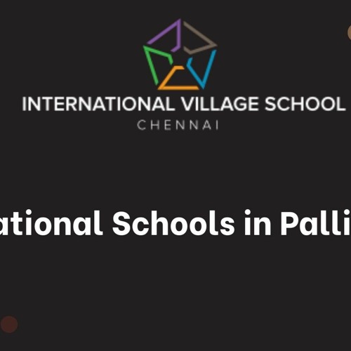 International schools in Pallikaranai - International Village School