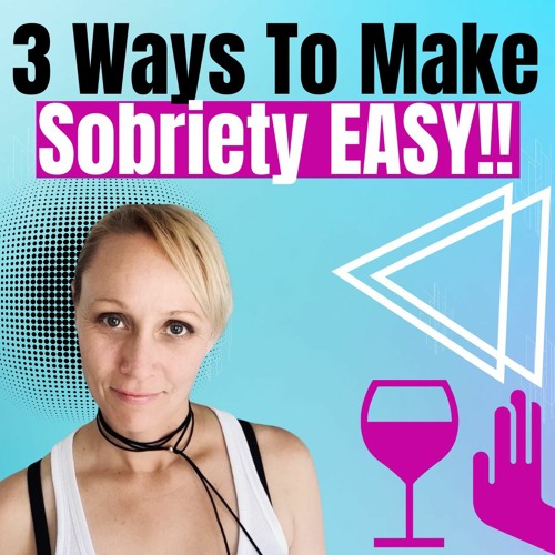 Ep 15 3 Ways To Make It Easy To Quit Drinking
