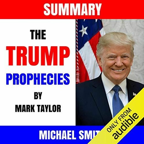 PDF READ Summary The Trump Prophecies by Mark Taylor by Michael Smith