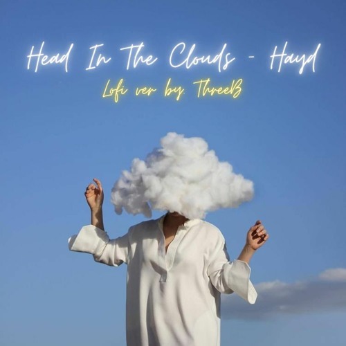 Head In The Clouds - Hayd (Lofi ver by. ThreeB)