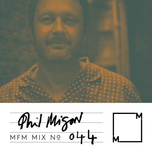 MFM Mix 044 Phil Mison