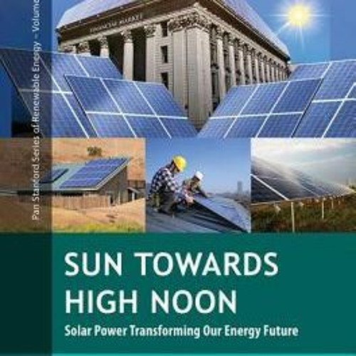 READ Sun Towards High Noon Solar Power Transforming Our Energy Future (Peter F. Varadi)