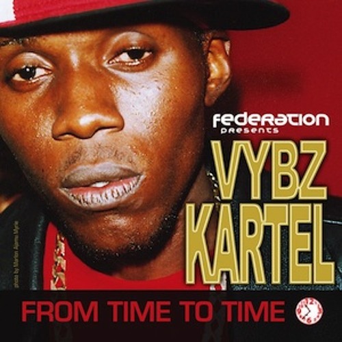 Federation Presents Vybz Kartel - From Time To Time
