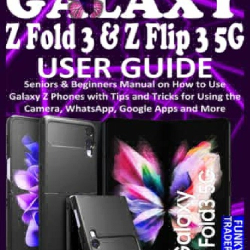 R.e.a.d Epub Samsung Galaxy Z Fold 3 & Z Flip 3 5G User Guide Seniors & Beginners Man