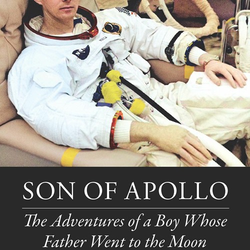 D.O.W.N.L.O.A.D 📗 Son of Apollo The Adventures of a Boy Whose Father Went to the Moon (Outward