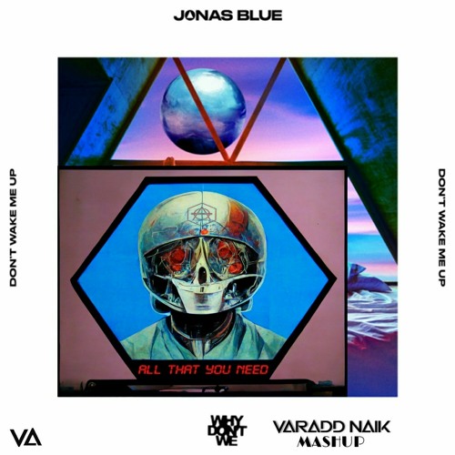 Jonas Blue - Don't Wake Me Up X Don Diablo - All that You Need - Varadd Naik Mashup