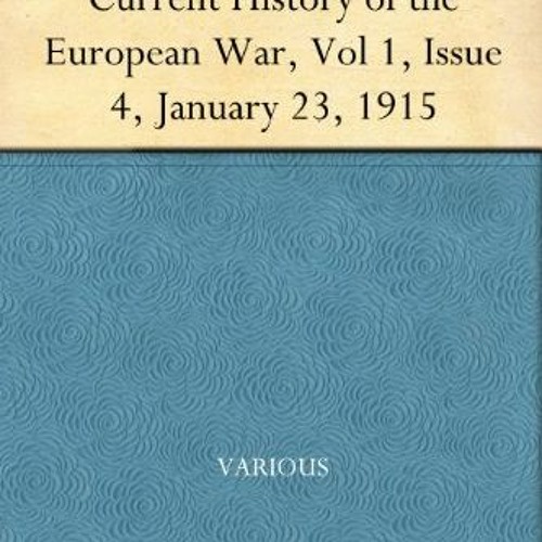 R.E.A.D ✔ The New York Times Current History of the European War Vol 1 Issue 4 January 23 19
