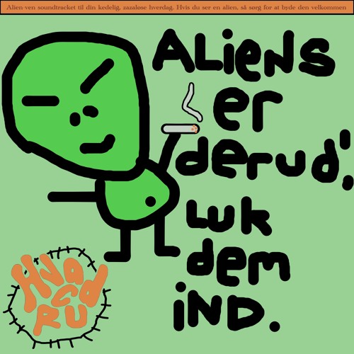 Aliens er derud' luk dem ind (aliens er derude li'som modderfåkkers) Feat. 468vejmand og OBIN1