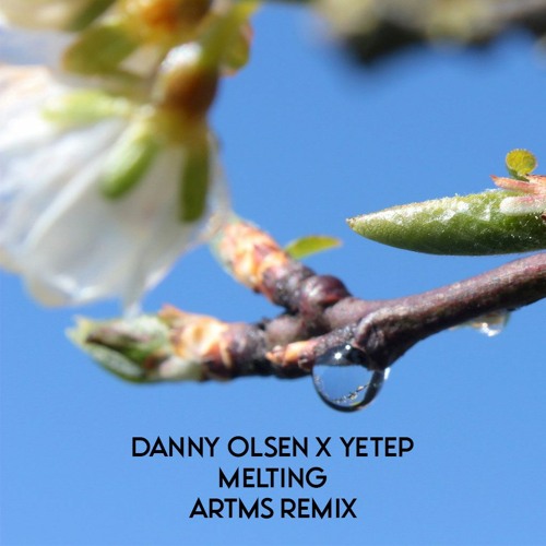 Danny Olson x yetep - Melting (ft. EASAE) (ARTMS Remix)