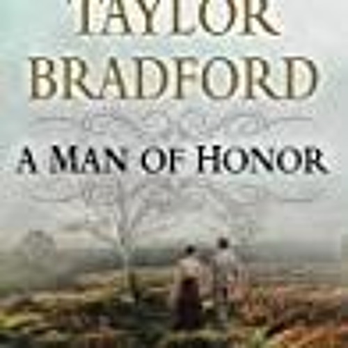 Download Pdf A Man of Honor By Barbara Taylor Bradford Free Read