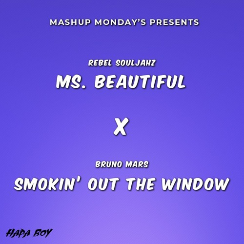 Ms Beautiful X Smokin' Out The Window (Hapa Boy Mashup)
