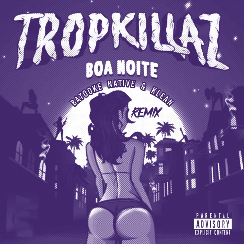 Tropkillaz - Boa Noite Batooke Native & Klean Remix
