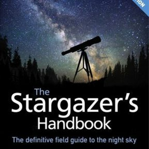 PDF Download The Stargazer's Handbook An Atlas of the Night Sky by Giles Sparrow Giles Sparrow