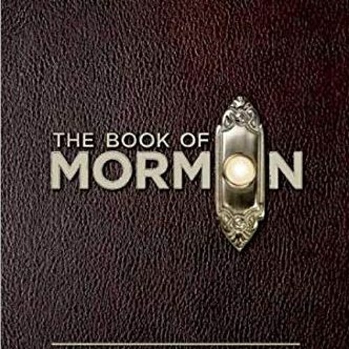 The Book of Mormon Script Book The Complete Book and Lyrics of the Broadway Musical Digital