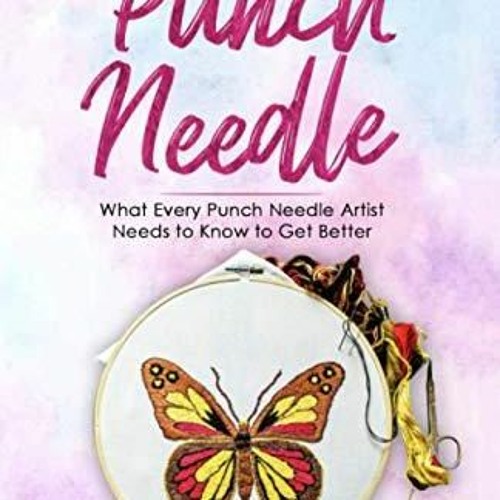 PDF KINDLE DOWNLOAD Intermediate Guide to Punch Needle What Every Punch Needle