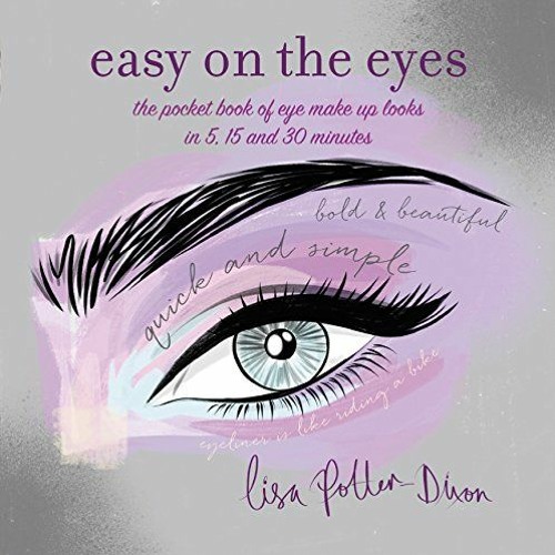 ( Easy on the Eyes The pocket book of eye make-up looks in 5 15 and 30 minutes Read-Full(