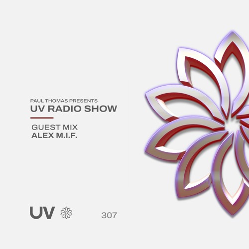 Paul Thomas Presents UV Radio 307 - Guest Mix Alex M.I.F.