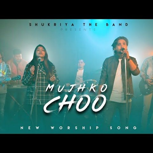 Mujhko Choo New Hindi Worship Song 2021 Christmas Special New Hindi Christian Song Shukriya The Band