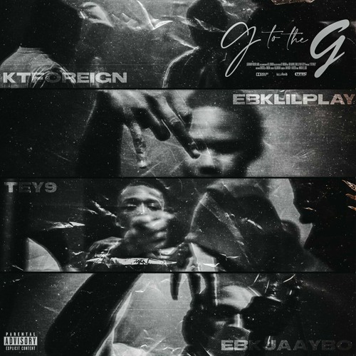 Kt Foreign & EBK Jaaybo & EBK Lil Play & Tey9 — G To The G