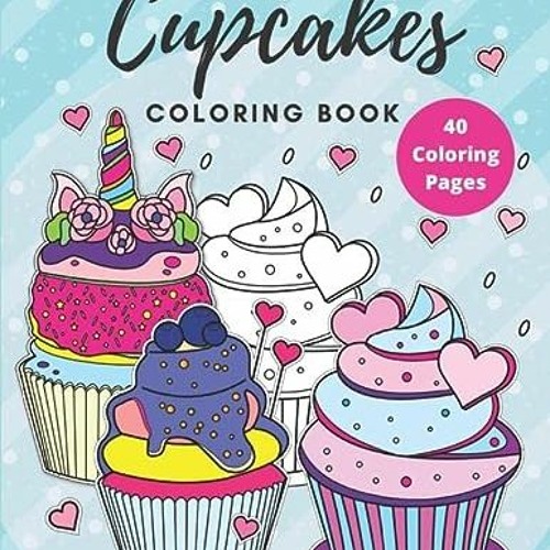 Download pdf Cupcakes Coloring Book Desserts coloring book (for kids) (Desserts Coloring Books) by