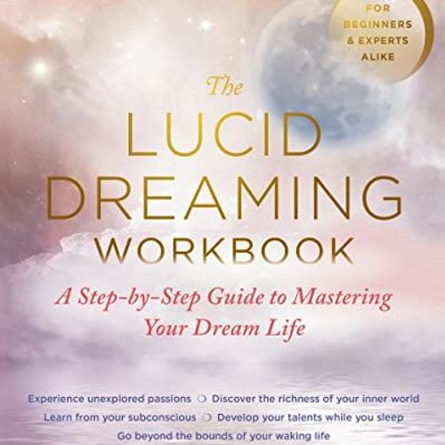 PDF Read The Lucid Dreaming Workbook A Step-by-Step Guide to Mastering Your Dream Life by Andrew