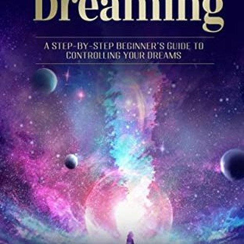 PDF Read Lucid Dreaming A Step-By-Step Beginners Guide to Controlling Your Dreams (Spiritual Grow