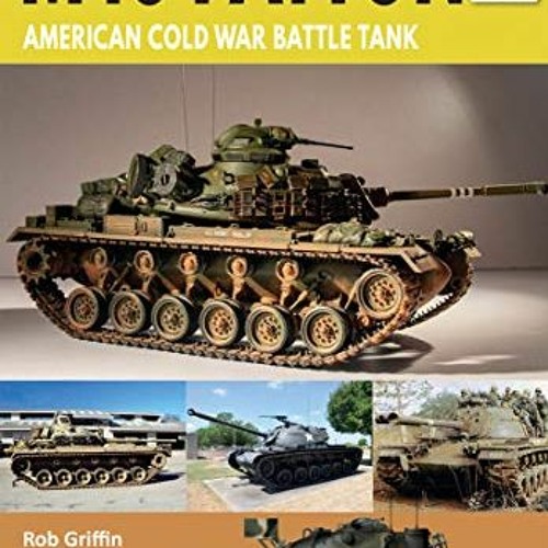 PDF ❤️ Read M48 Patton American Cold War Battle Tank (Tank Craft Book 22) by Robert Griffin