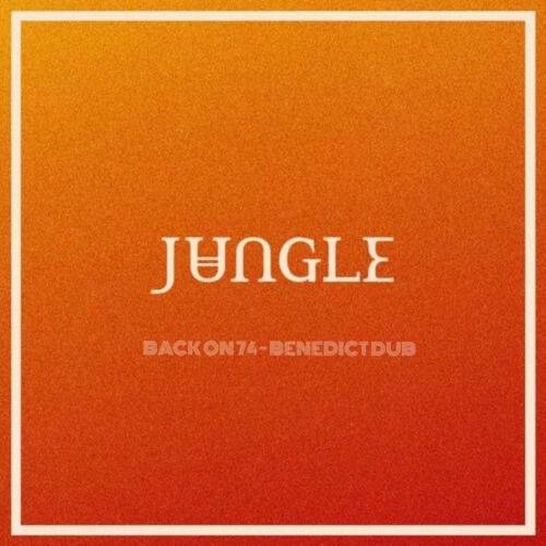 Jungle - Back On 74 (Benedict Dub)