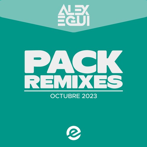 PACK REMIXES - OCTUBRE 2023 (BY ALEX EGUI) PROMO