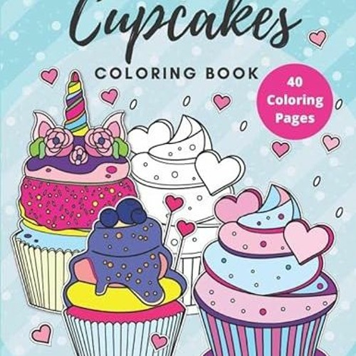 View PDF Cupcakes Coloring Book Desserts coloring book (for kids) (Desserts Coloring Books) by Ear